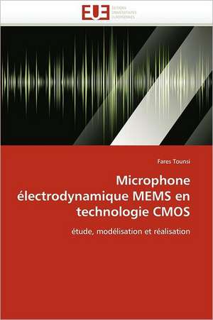 Microphone Electrodynamique Mems En Technologie CMOS: Le Laicran de Fares Tounsi