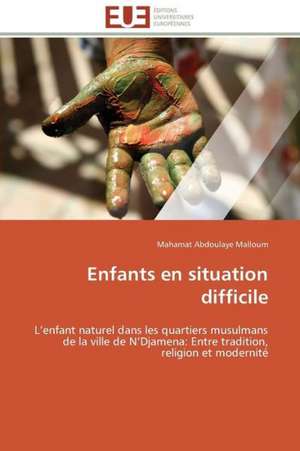 Enfants En Situation Difficile: Operation de Seduction Aupres Des Jeunes de Mahamat Abdoulaye Malloum