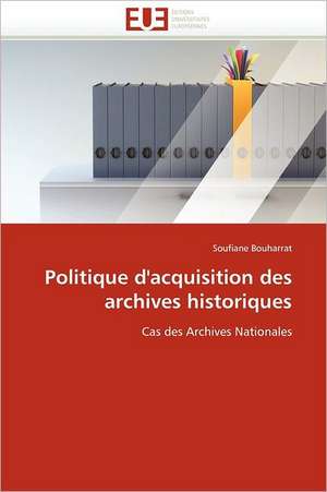 Politique D'Acquisition Des Archives Historiques: Operation de Seduction Aupres Des Jeunes de Soufiane Bouharrat