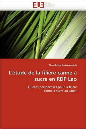 L''étude de la filière canne à sucre en RDP Lao de Phimthong Kouangpalath