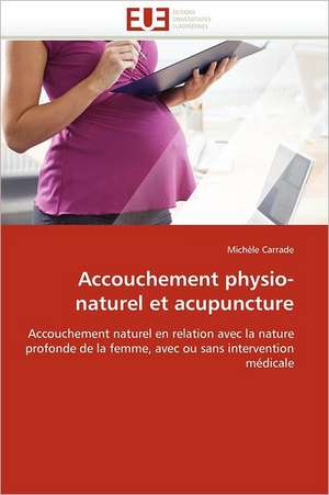 Accouchement physio-naturel et acupuncture de Michèle Carrade