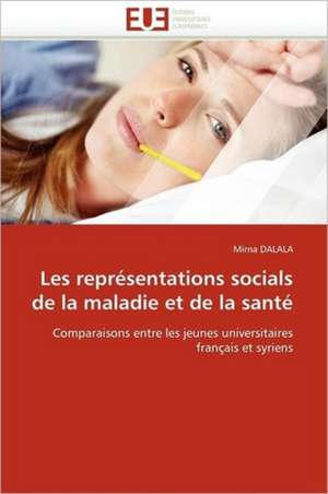 Les Representations Socials de La Maladie Et de La Sante: Theorie Et Pratique de Mirna DALALA