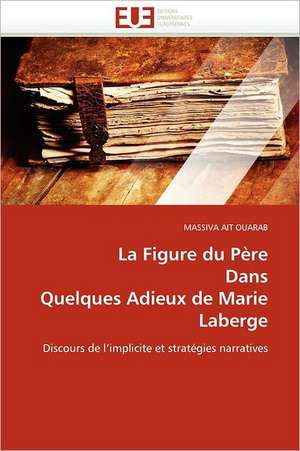 La Figure Du Pere Dans Quelques Adieux de Marie LaBerge: Etats-Unis Et Canada de MASSIVA AIT OUARAB