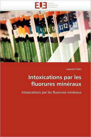 Intoxications par les fluorures minéraux de Laurent Fatin