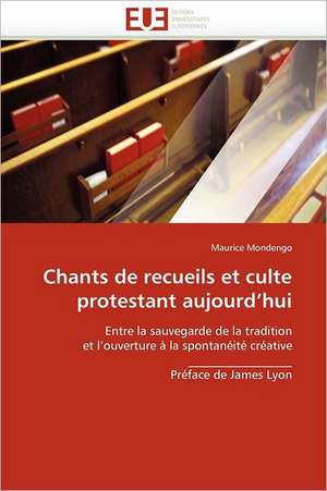 Chants de recueils et culte protestant aujourd''hui de Maurice Mondengo