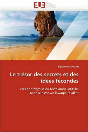 Le trésor des secrets et des idées fécondes de Belkacem Daouadi