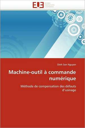 Machine-outil à commande numérique de Dinh Son Nguyen