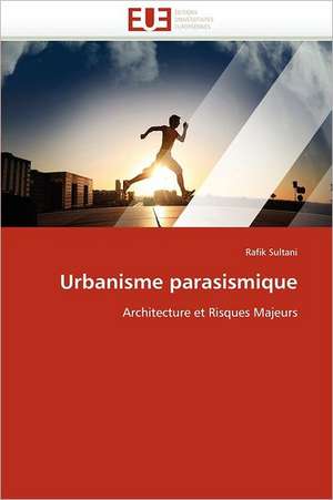 Urbanisme parasismique de Rafik Sultani