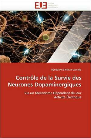 Contrôle de la Survie des Neurones Dopaminergiques de Bénédicte Salthun-Lassalle