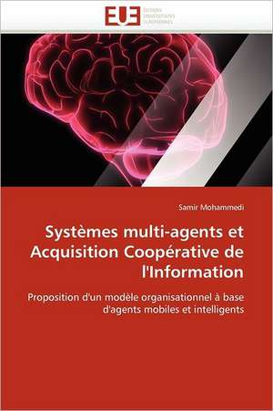 Systèmes multi-agents et Acquisition Coopérative de l''Information de Samir Mohammedi