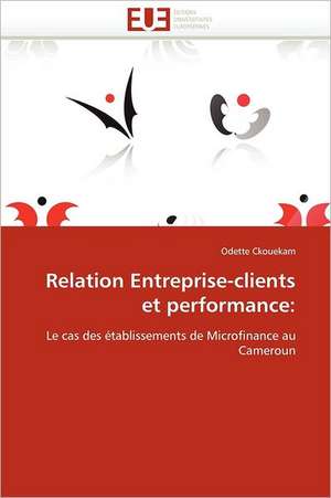 Relation Entreprise-clients et performance: de Odette Ckouekam