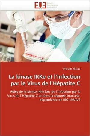 La kinase IKKe et l¿infection par le Virus de l¿Hépatite C de Myriam Vilasco