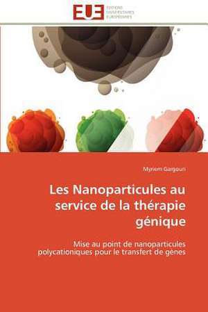 Les Nanoparticules Au Service de La Therapie Genique