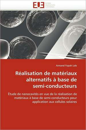 Réalisation de Matériaux Alternatifs À Base de Semi-Conducteurs de Lele-A