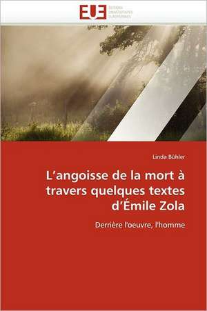 L¿angoisse de la mort à travers quelques textes d¿Émile Zola de Linda Bühler