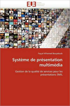 Système de présentation multimédia de Fayçal M'hamed Bouyakoub