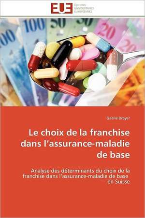 Le Choix de La Franchise Dans L Assurance-Maladie de Base: Un Standard Pour L Evaluation Du Risque de Marche de Gaëlle Dreyer