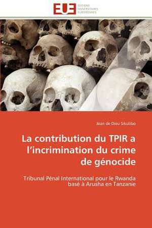 La Contribution Du Tpir A L'Incrimination Du Crime de Genocide