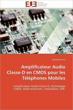 Amplificateur Audio Classe-D En CMOS Pour Les Telephones Mobiles: Un Standard Pour L Evaluation Du Risque de Marche de Salahddine Krit