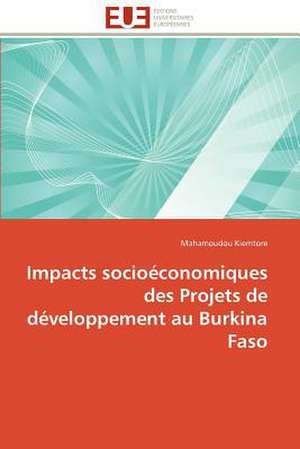 Impacts Socioeconomiques Des Projets de Developpement Au Burkina Faso