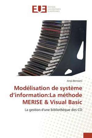 Modélisation de système d'information:La méthode MERISE & Visual Basic de Anas Bennani