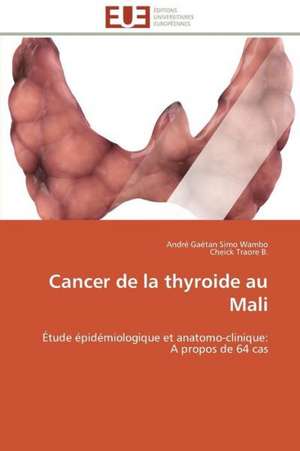 Cancer de La Thyroide Au Mali: Parite Ou Priorite? de André Gaétan Simo Wambo