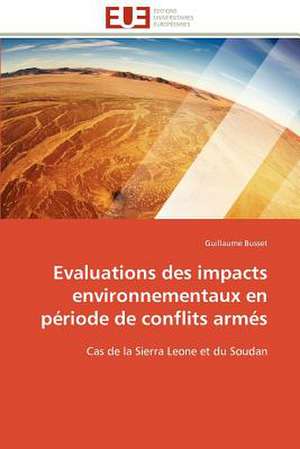 Evaluations Des Impacts Environnementaux En Periode de Conflits Armes