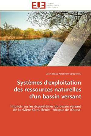 Systemes D'Exploitation Des Ressources Naturelles D'Un Bassin Versant