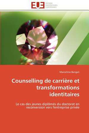 Counselling de Carriere Et Transformations Identitaires