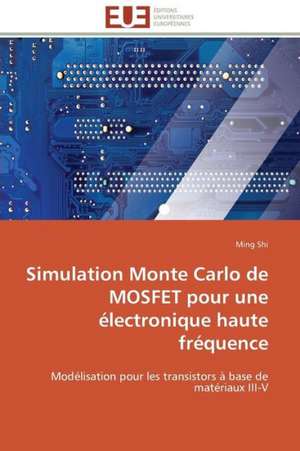 Simulation Monte Carlo de Mosfet Pour Une Electronique Haute Frequence: Aspects Economiques de Ming Shi