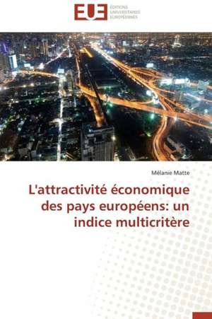 L'Attractivite Economique Des Pays Europeens: Un Indice Multicritere de Mélanie Matte