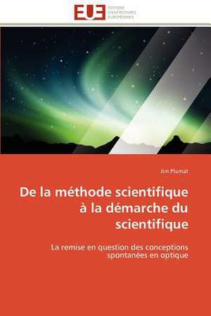 de La Methode Scientifique a la Demarche Du Scientifique