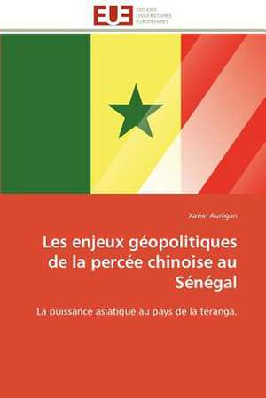 Les Enjeux Geopolitiques de La Percee Chinoise Au Senegal