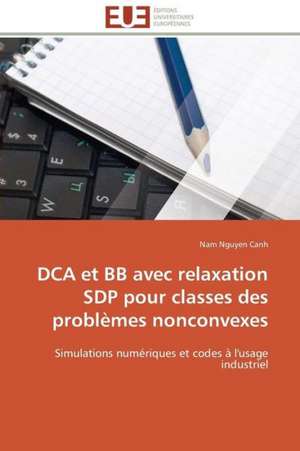 Dca Et BB Avec Relaxation Sdp Pour Classes Des Problemes Nonconvexes: Pourquoi Et Comment? de Nam Nguyen Canh