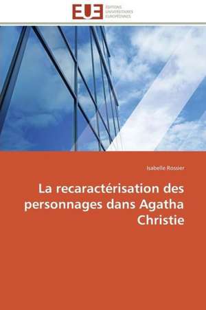 La Recaracterisation Des Personnages Dans Agatha Christie: Entre Etat Et Marche de Isabelle Rossier