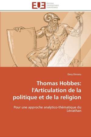 Thomas Hobbes: L'Articulation de La Politique Et de La Religion de Davy Dossou