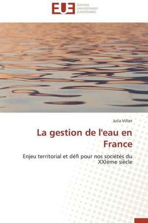 La Gestion de L'Eau En France de Villiet Julia