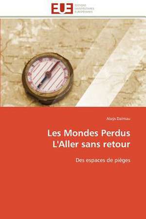 Les Mondes Perdus L'Aller Sans Retour