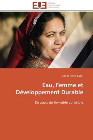 Eau, Femme Et Developpement Durable: Role Des Feedbacks Visuels de Céline Hervé-Bazin