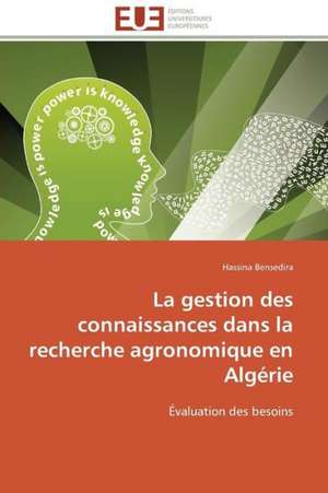 La Gestion Des Connaissances Dans La Recherche Agronomique En Algerie: L'Interet Des Supports Visuels de Hassina Bensedira