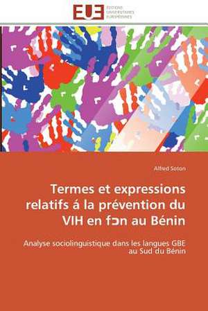 Termes Et Expressions Relatifs a la Prevention Du Vih En F N Au Benin: Solutions Analytiques Pures de Alfred Soton