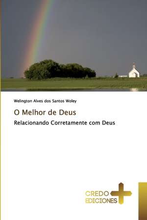 O Melhor de Deus de Welington Alves Dos Santos Woley