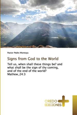 Signs from God to the World de Pastor Pedro Montoya