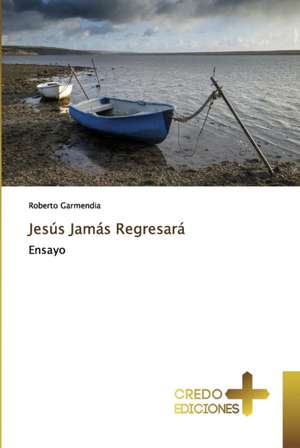 Jesús Jamás Regresará de Roberto Garmendia