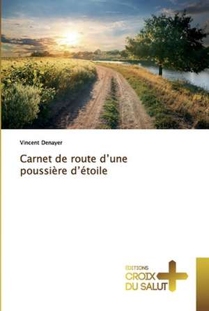 Carnet de route d¿une poussière d¿étoile de Vincent Denayer