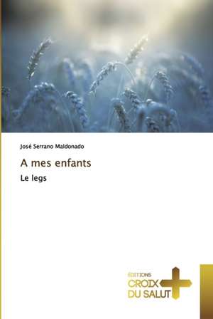 A mes enfants de José Serrano Maldonado