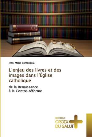 L¿enjeu des livres et des images dans l¿Église catholique de Jean-Marie Bomengola