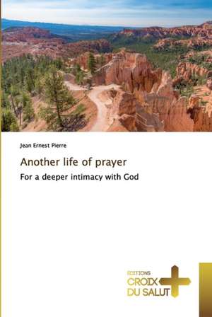 Another life of prayer de Jean Ernest Pierre