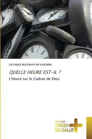 QUELLE HEURE EST-IL ? de Sylvanus Mulowayi Wa Kayumba