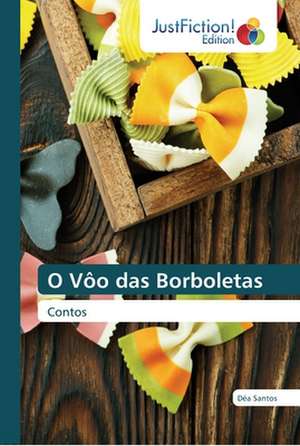 O Vôo das Borboletas de Déa Santos